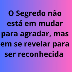 O Segredo não está em mudar (1)
